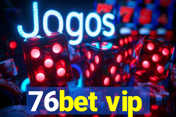 76bet vip